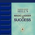 Cover Art for 9780983811121, Napoleon Hill's Magic Ladder to Success by Napoleon Hill