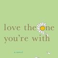 Cover Art for 9781250025395, Love the One You're with by Emily Giffin