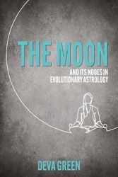 Cover Art for 9781910531792, The Moon and its Nodes in Evolutionary Astrology by Deva Green