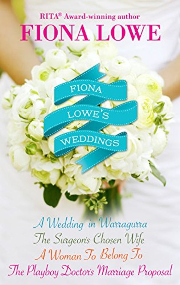 Cover Art for B00LS6FWIA, Fiona Lowe's Weddings - 4 Book Box Set by Fiona Lowe