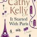 Cover Art for B00JZVKSXE, It Started With Paris: The heartwarming bestseller of love, hope and new beginnings by Cathy Kelly