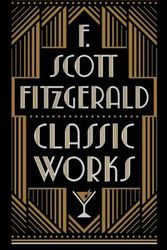 Cover Art for 9781435167414, F. Scott Fitzgerald Classic Works: Barnes & Noble Collectible Editions by F. Scott Fitzgerald