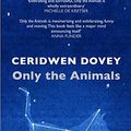 Cover Art for B00Q1UFD2S, Only the Animals by Ceridwen Dovey