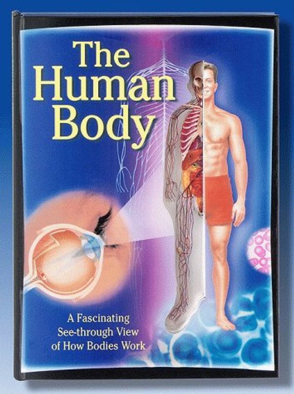 Cover Art for 9781575842486, The Human Body: a Fascinating See-through View of How Bodies Work by Lawrence Lorimer, Keith Fowler, Tim Odam