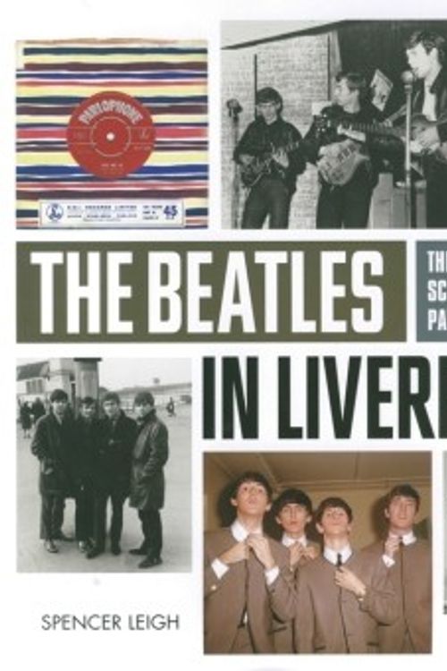 Cover Art for 9781783057566, The Beatles in Liverpool by Spencer Leigh