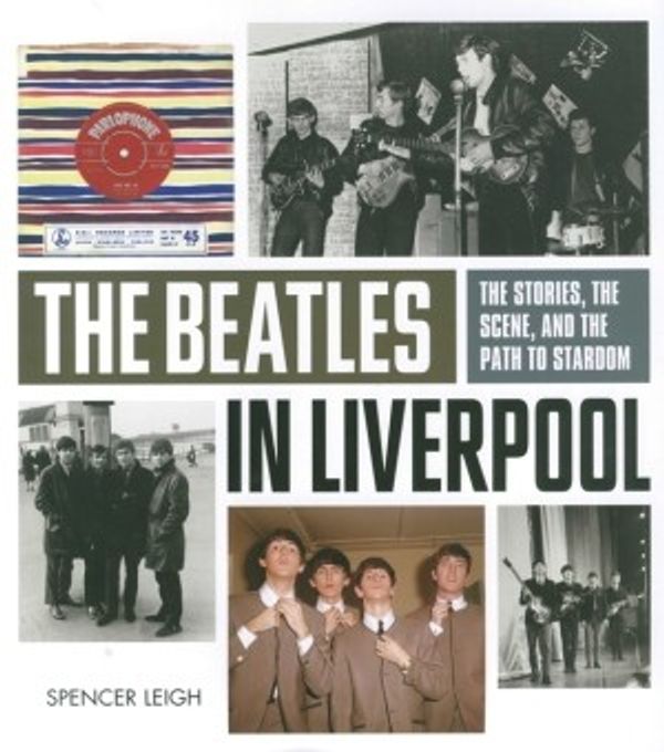 Cover Art for 9781783057566, The Beatles in Liverpool by Spencer Leigh