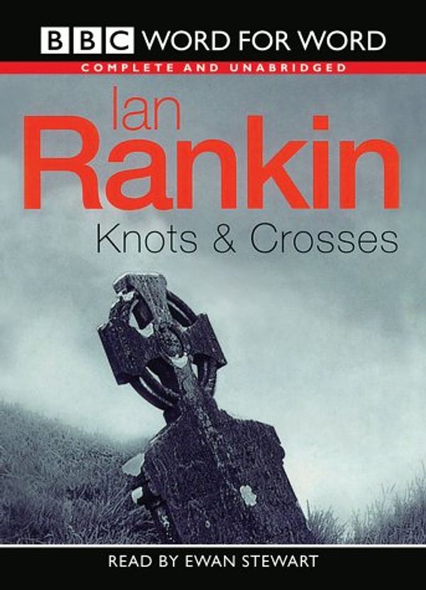 Cover Art for 9780754075585, Knots and Crosses: Complete & Unabridged (Radio Collection) by Ian Rankin
