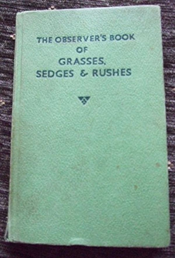 Cover Art for 9780723200499, Observer's Book of Grasses, Sedges and Rushes by Frederick Warne