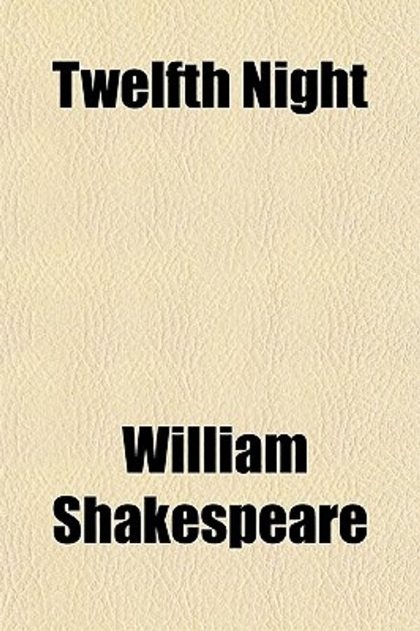 Cover Art for 9780217253659, Twelfth Night by William Shakespeare