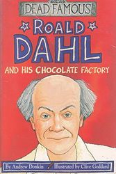 Cover Art for 9780439999090, Roald Dahl and His Chocolate Factory by Andrew Donkin