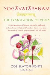 Cover Art for 9780865477544, Yogavataranam: The Translation of YogaA New Approach to Sanskrit, Integrating Traditi... by Zoe Slatoff-Ponte