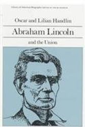 Cover Art for 9780673393401, Abraham Lincoln and the Union (Library of American Biography Series) by Oscar Handlin