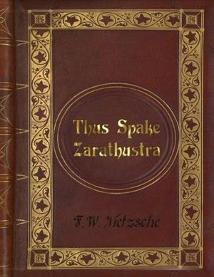 Cover Art for 9781535305525, Friedrich Wilhelm Nietzsche: Thus Spake Zarathustra (Thus Spoke Zarathustra) by F. W. Nietzsche