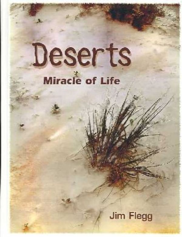 Cover Art for 9780735102019, Deserts: Miracle of Life by Jim Flegg