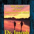 Cover Art for 9781515412915, The Power of Your Subconscious Mind by Joseph Murphy