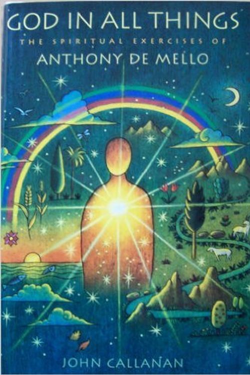 Cover Art for 9780385474276, God in All Things by Anthony De Mello, John Callahan