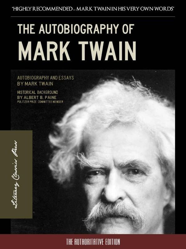 Cover Art for 1230000040055, THE AUTOBIOGRAPHY OF MARK TWAIN by Mark Twain, Mark Twain Autobiography