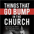 Cover Art for 9780736953764, Things That Go Bump in the Church by Mike Abendroth