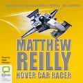 Cover Art for 9781740936453, Hover Car Racer by Matthew Reilly