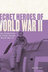 Cover Art for 9781921966125, Secret Heroes of World War II: Spies, scientists and other heroes by Eric Chaline