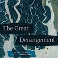 Cover Art for B01LF08CU8, The Great Derangement: Climate Change and the Unthinkable (Berlin Family Lectures) by Amitav Ghosh