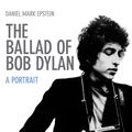Cover Art for 9780285640825, The Ballad of Bob Dylan by Daniel Mark Epstein