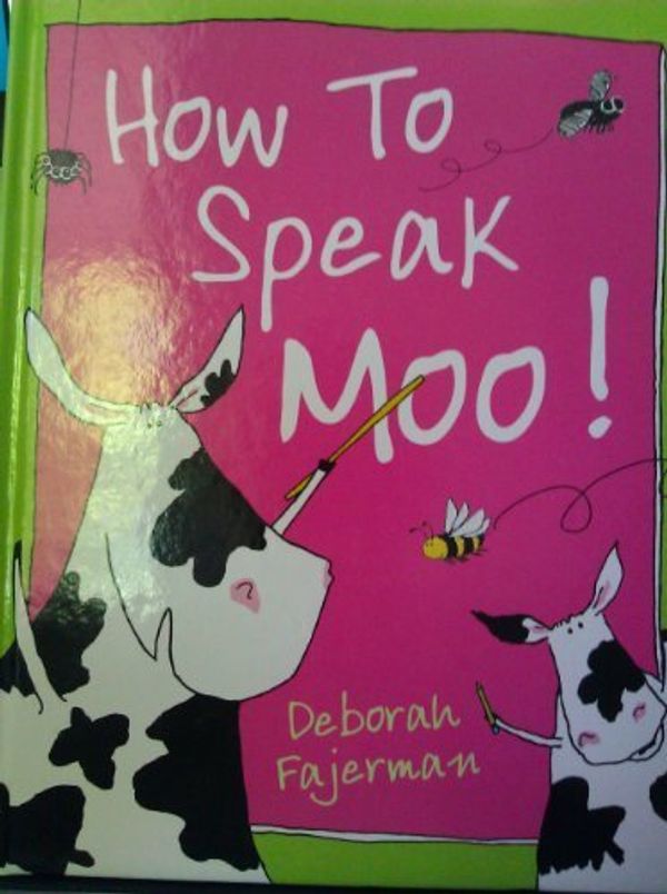 Cover Art for 9781580483339, How to Speak Moo! by Deborah Fajerman