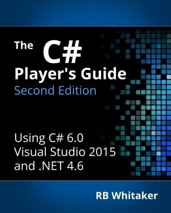 Cover Art for 9780985580124, The C# Player's Guide (2nd Edition) by RB Whitaker