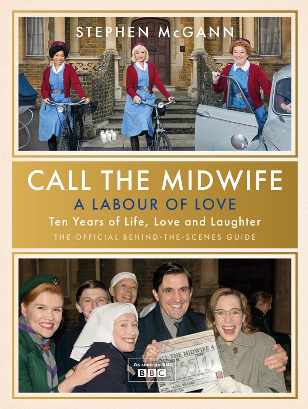 Cover Art for 9781474624497, A Labour of Love: Ten Years of Call the Midwife by Stephen McGann