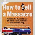 Cover Art for B084T7NCBH, How to Sell a Massacre by Peter Charley