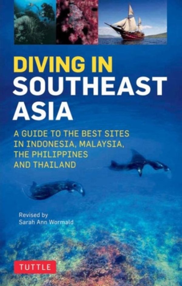 Cover Art for 9780804845946, Diving in Southeast Asia: A Guide to the Best Sites in Indonesia, Malaysia, the Philippines and Thailand (Periplus Action Guides) by Sarah Ann Wormald