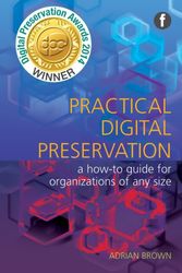 Cover Art for 9781856047555, Practical Digital Preservation by Adrian Brown