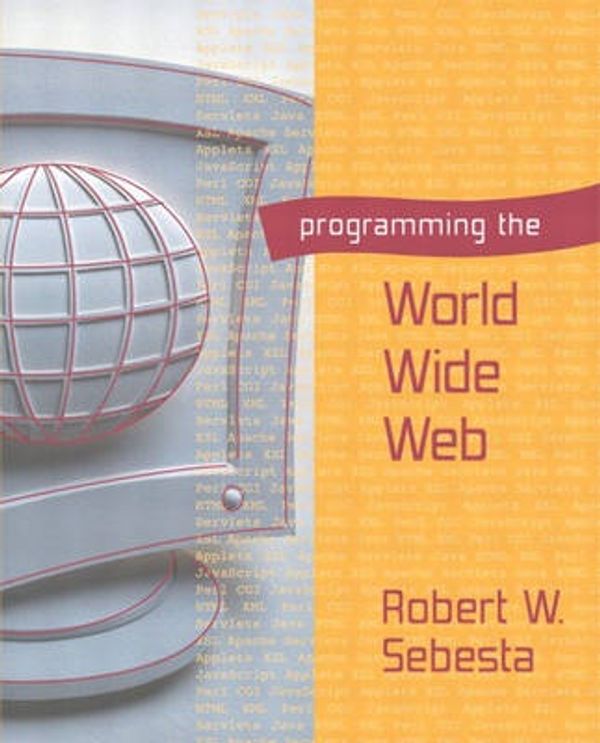 Cover Art for 9780201704846, Programming the World Wide Web by Robert W. Sebesta