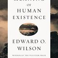 Cover Art for B00J8R3IC8, The Meaning of Human Existence by Edward O. Wilson