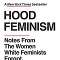 Cover Art for B084HJRZXC, Hood Feminism: Notes from the Women White Feminists Forgot by Mikki Kendall