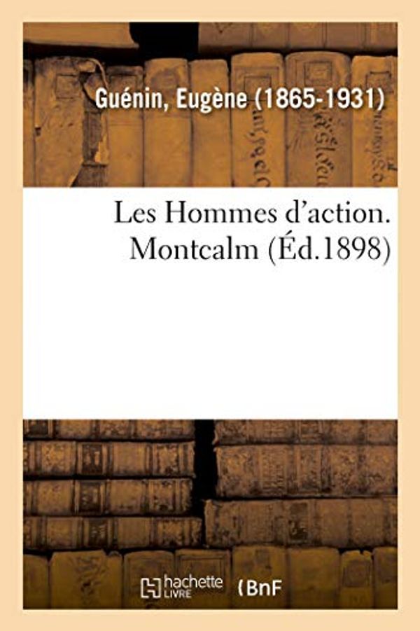 Cover Art for 9782329049441, Les Hommes d'action. Montcalm by Guenin E