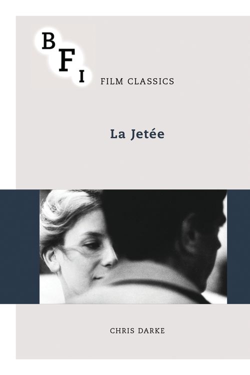 Cover Art for 9781844576425, La Jetée (BFI Film Classics) by Chris Darke