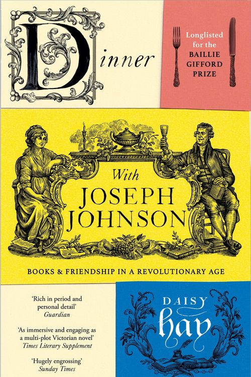 Cover Art for 9781784701079, Dinner with Joseph Johnson: Books and Friendship in a Revolutionary Age by Daisy Hay