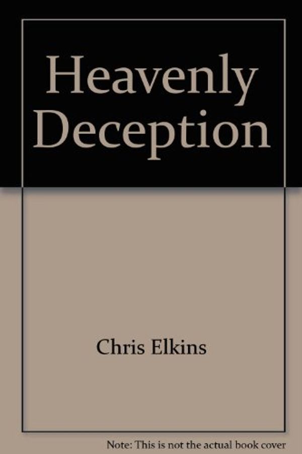 Cover Art for 9780842314022, Heavenly deception by Chris Elkins