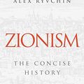 Cover Art for B08FPMQ8R1, Zionism: The Concise History by Alex Ryvchin