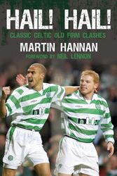 Cover Art for 9781845966331, Hail! Hail!: Classic Celtic Old Firm Clashes by Martin Hannan