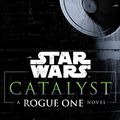 Cover Art for B019DC18QA, Star Wars: Catalyst: A Rogue One Novel by James Luceno