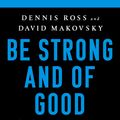 Cover Art for 9781541767652, Be Strong and of Good Courage: How Israel's Most Important Leaders Shaped Its Destiny by Dennis Ross, David Makovsky