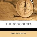 Cover Art for 9781177658935, The Book of Tea by Kakuzo Okakura