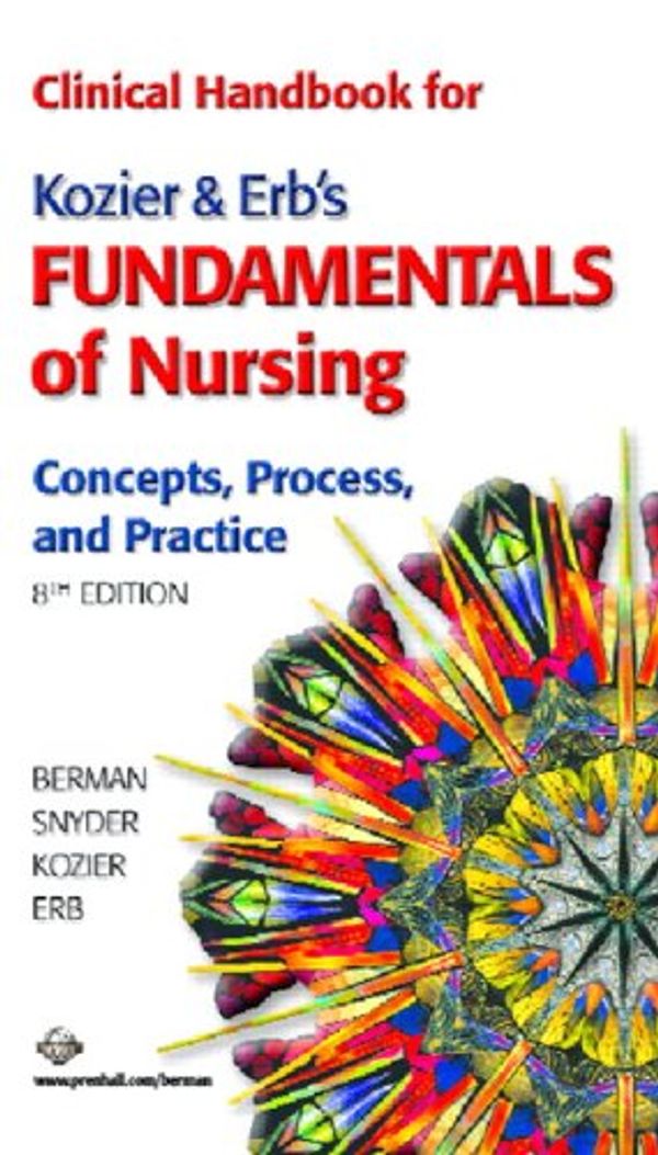 Cover Art for 9780131889330, Fundamentals of Nursing: Clinical Handbook by Audrey T. Berman, Shirlee Snyder, Kozier MN RN, Barbara J., Erb BScN RN, Glenora