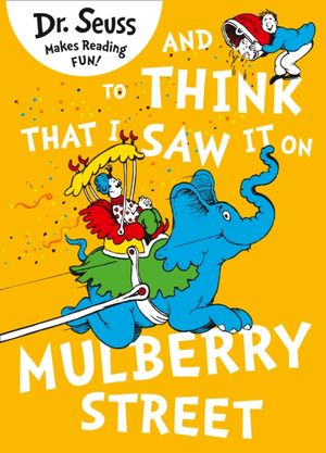 Cover Art for 9780007489114, And to Think That I Saw it on Mulberry Street by Dr. Seuss