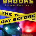 Cover Art for 9781922434661, The Day Before: 1 (Time & Shadows) by Liana Brooks