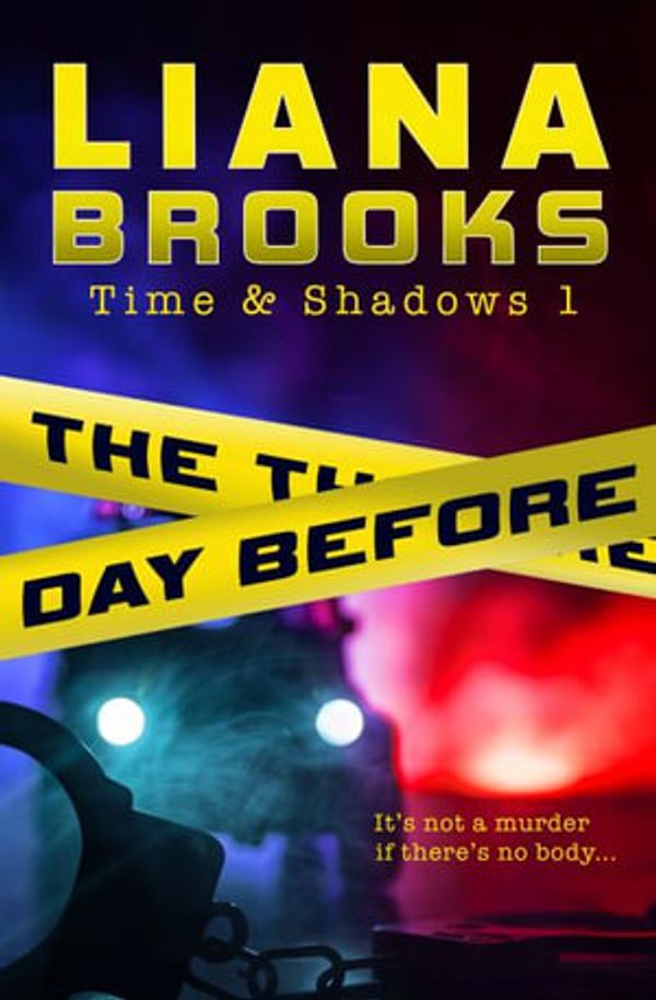 Cover Art for 9781922434661, The Day Before: 1 (Time & Shadows) by Liana Brooks