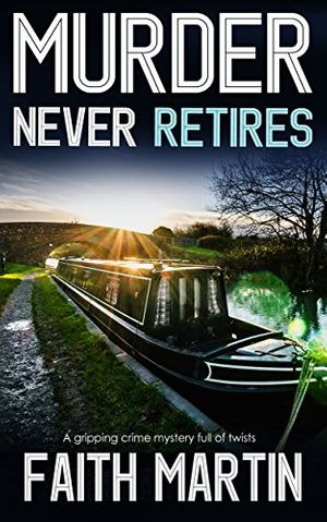 Cover Art for B07D79CJV4, Murder Never Retires by Faith Martin