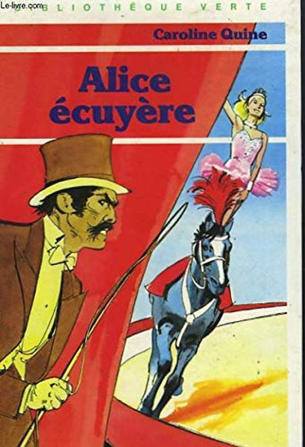 Cover Art for 9782010007637, Alice écuyère (Bibliothèque Verte) by Quine Caroline
